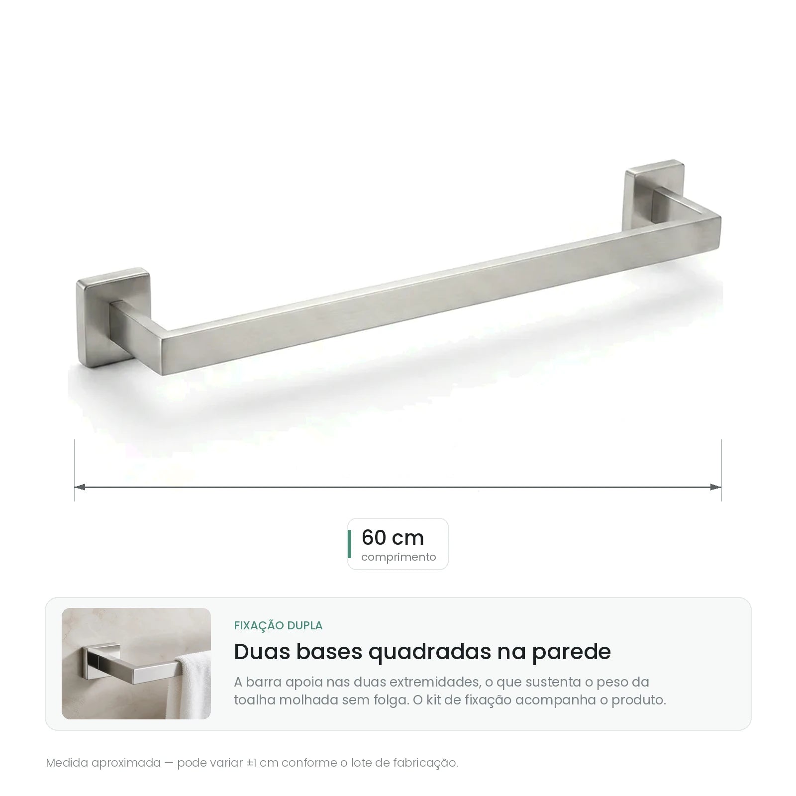 Medidas do porta toalha barra quadrada: 60 cm de comprimento e fixacao dupla com duas bases quadradas
