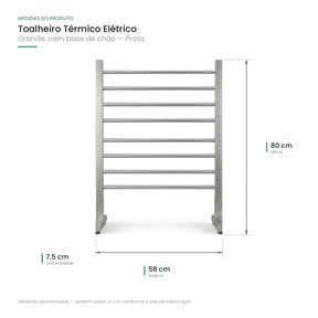 Medidas do toalheiro termico eletrico prata: 80 cm de altura, 58 cm de largura e 7,5 cm de profundidade